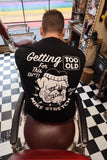 Too Old Tee